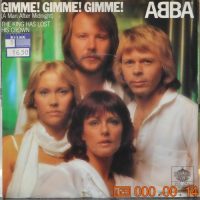 ABBA – Gimme! Gimme! Gimme! (A Man After Midnight) / The King Has Lost His Crown.