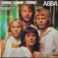 ABBA – Gimme! Gimme! Gimme! (A Man After Midnight) / The King Has Lost His Crown.
