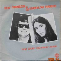 Roy Orbison & Emmylou Harris – That lovin you feelin again / Lola.