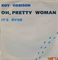 Roy Orbison – Oh, pretty woman / It´s over.