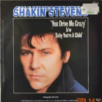 Shakin Stevens – You drive me crazy / Baby you´re a child.