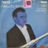 Taco – Puttin on the Rits / Livin´ in my dream world.