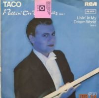 Taco – Puttin on the Rits / Livin´ in my dream world.