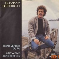 Tommy Seebach – Hvad Venter Du På / Helt Alene Hver For Sig.