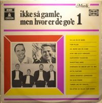 Various – Ikke Så Gamle, Men Hvor Er De Go’e 1.