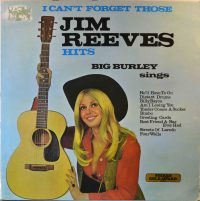 Big Burley – I Can’t Forget Those Jim Reeves Hits.