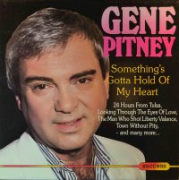 Gene Pitney – Something’s Gotta Hold Of My Heart.