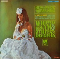 Herb Alpert’s Tijuana Brass – Whipped Cream & Other Delights.