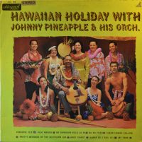 Johnny Pineapple & His Orch. – Hawaiian Holiday With.