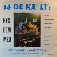 Meldgård Kvartetten & Irving Anckers Orkester – Hyg dem med 14 de ka´ li´.