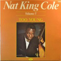 Nat King Cole – Volume 5 – Too Young.