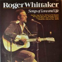 Roger Whittaker – Songs Of Love And Life.