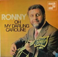 Ronny – Oh My Darling Caroline.