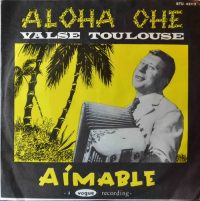 Aimable – Aloha Ohe / Valse Toulouse.