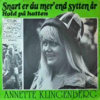 Annette Klingenberg – Snart Er Du Mer’ End Sytten År / Hold På Hatten.