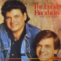 The Everly Brothers – All I Have To Do Is Dream.