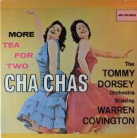 The Tommy Dorsey Orchestra Starring Warren Covington – More Tea For Two Cha Chas.