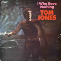 Tom Jones – I Who Have Nothing.