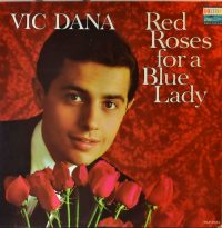 Vic Dana – Red Roses For A Blue Lady.