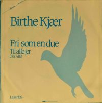 Birthe Kjær – Fri Som En Due / Til Alle Jer.