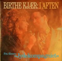 Birthe Kjær – I aften / Hvorfor er lykken så lunefuld.