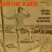 Birthe Kjær – Kom Med Om Bord / Lov Kun Det Du Kan Holde.