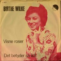 Birthe Wilke – Visne Roser / Det Betyder Så Lidt.