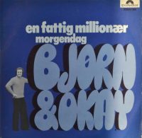 Bjørn & Okay – En Fattig Millionær / Morgendag.