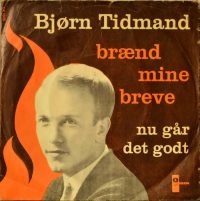 Bjørn Tidmand – Brænd Mine Breve / Nu Går Det Godt.