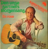 Bjørn Tidmand – Den Unge Gartners Morgensang / En Rose.