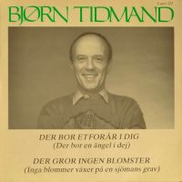 Bjørn Tidmand – Der bor et forår i dig / Der gror ingen blomster.