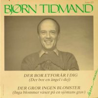 Bjørn Tidmand – Der bor et forår i dig / Der gror ingen blomster.