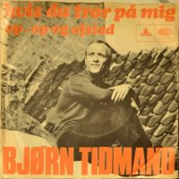 Bjørn Tidmand – Hvis Du Tror På Mig / Op – Op Og Af Sted.