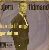 Bjørn Tidmand – Kan Du Li’ Mig? / Gør Det Nu.