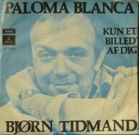 Bjørn Tidmand – Paloma Blanca / Kun Et Billed’ Af Dig.