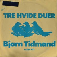 Bjørn Tidmand – Tre Hvide Duer / En Tudesang Om Natten.