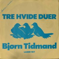 Bjørn Tidmand – Tre Hvide Duer / En Tudesang Om Natten.