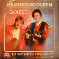 Brdr. Olsen – Louise / I’ll Give You All The Love I Got.