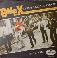 BMEX – Hvis Jeg Sku’ Bo I Texas / Helt Alene.