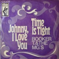 Booker T. & The MG’s – Time Is Tight / Johnny, I Love You.