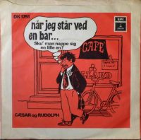 Cæsar Og Rudolph – Sku’ Man Nappe Sig En Lille En / Når Jeg Står Ved En Bar.