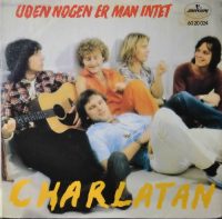 Charlatan – Uden Nogen Er Man Intet.