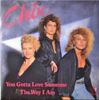 Chix – You Gotta Love Someone / The Way I Am.
