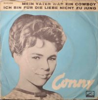 Conny – Mein Vater War Ein Cowboy / Ich Bin Für Die Liebe Nicht Zu Jung.