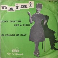 Daimi – Don’t Treat Me Like A Child / A Hundred Pounds Of Clay.