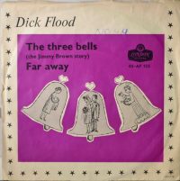 Dick Flood – Far Away / The Three Bells.