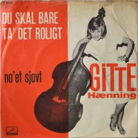 Gitte Hænning – Du Skal Bare Ta’ Det Roligt / No’et Sjovt.