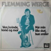 Flemming Werge – Ven, Kvinde, Kone Og Mor / Når Min Lille Skat, Hun Smiler.