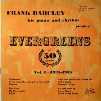 Frank Barcley His Piano And Rhythm – Evergreens Of 50 Years 3 1925-1935.
