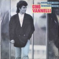 Gino Vannelli – Persona Non Grata / In The Name Of Money.